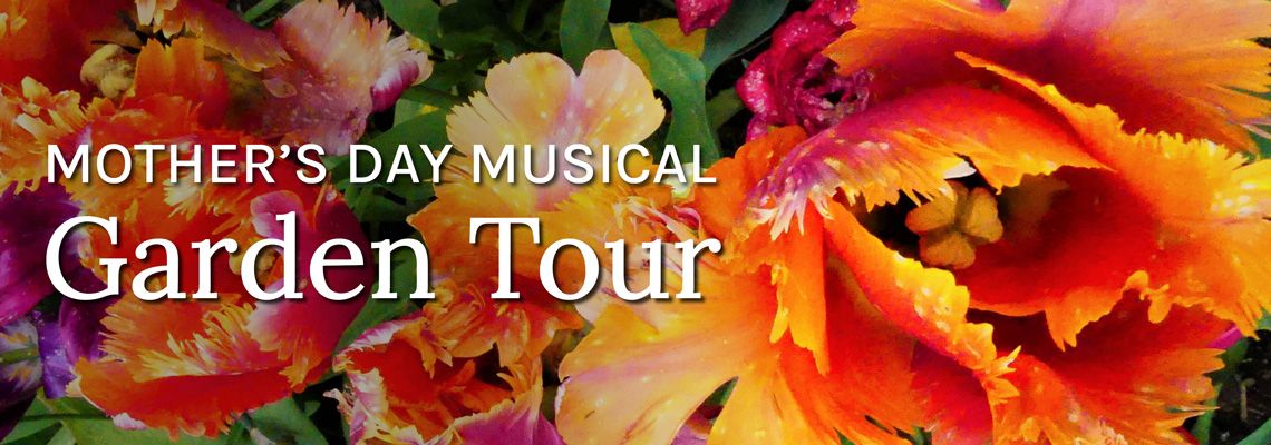 Mother's Day Musical Garden Tour banner, featuring a close up photograph of flowers